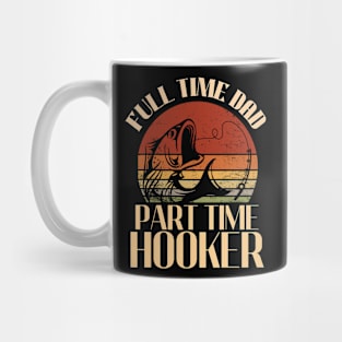 full time dad part time hooker Mug